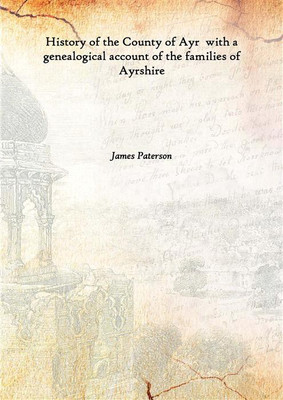 History of the County of Ayr with a genealogical account of the families of Ayrshire Vol: 1 [Hardcover](English, Hardcover, James Paterson)