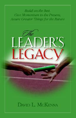 The Leader's Legacy(English, Paperback, McKenna David L Dr)