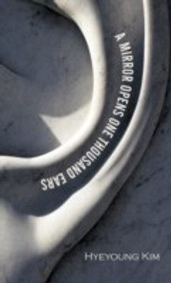 A Mirror Opens One Thousand Ears(English, Paperback, Kim Hyeyoung)