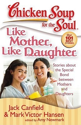 Chicken Soup for the Soul: Like Mother, Like Daughter(English, Paperback, Canfield Jack)