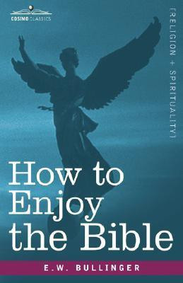 How to Enjoy the Bible(English, Hardcover, Bullinger E W Dr)
