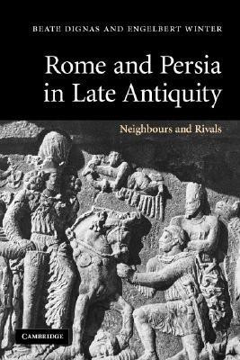 Rome and Persia in Late Antiquity 3rd  Edition(English, Paperback, Dignas Beate)