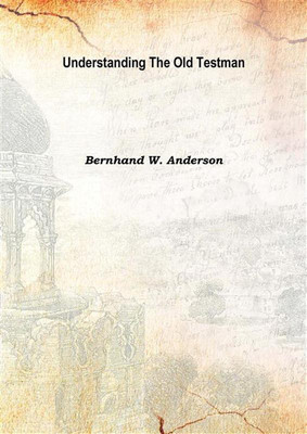 Understanding The Old Testman(English, Hardcover, Bernhand W. Anderson)