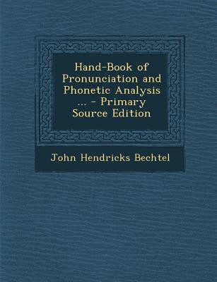 Hand-Book of Pronunciation and Phonetic Analysis ...(English, Paperback, Bechtel John Hendricks)