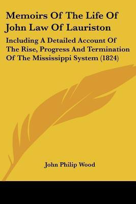 Memoirs Of The Life Of John Law Of Lauriston(English, Paperback, Wood John Philip)