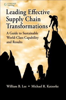 Leading Effective Supply Chain Transformations  - A Guide to Sustainable World - Class Capability and Results(English, Hardcover, Lee William B)