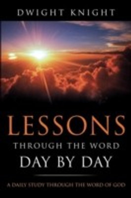 Lessons Through the Word - Day by Day(English, Paperback, Knight Dwight)