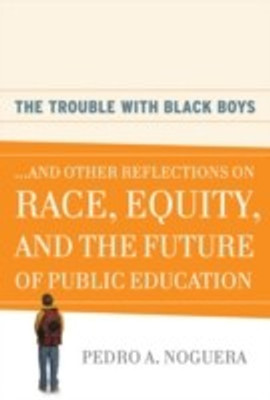 The Trouble With Black Boys(English, Paperback, Noguera Pedro A.)