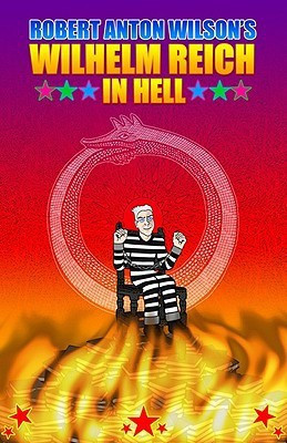 Wilhelm Reich in Hell(English, Paperback, Wilson Robert Anton)