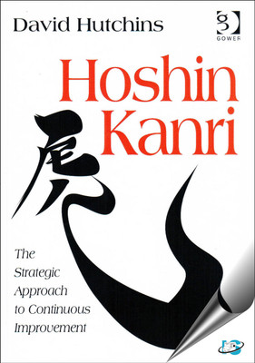 Hoshin Kanri : The Strategic Approach to Continuous Improvement(English, Hardcover, David Hutchins)
