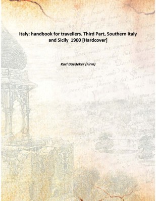 Italy: handbook for travellers. Third Part, Southern Italy and Sicily 1900 [Hardcover](English, Hardcover, Karl Baedeker (Firm))