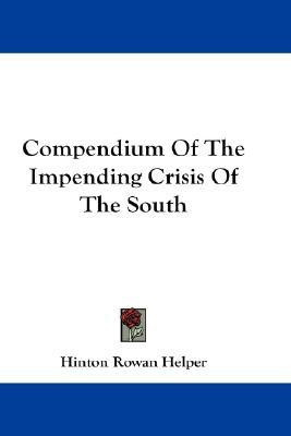 Compendium Of The Impending Crisis Of The South(English, Paperback, Helper Hinton Rowan)