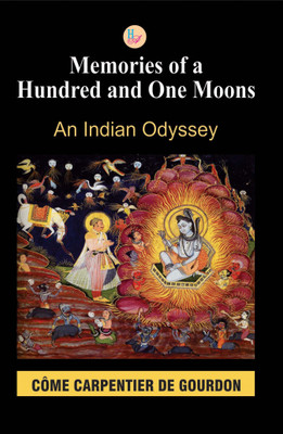Memories of a Hundred and One Moons:An Indian Odyssey(English, Paperback, Come Carpentier de Gourdon)