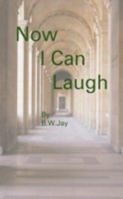 Now I Can Laugh(English, Paperback, B W Jay)