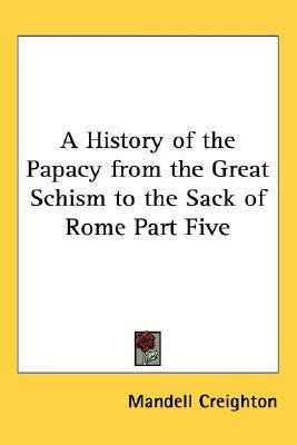 A History of the Papacy from the Great Schism to the Sack of Rome Part Five(English, Paperback, Creighton Mandell)