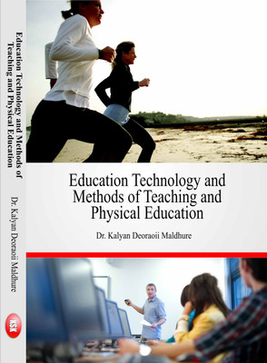 Education Technology and Methods of Teaching and Physical Education(English, Hardcover, Dr. Kalyan Deoraoii Maldhure)