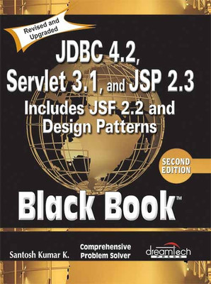 JDBC 4.2, Servlet 3.1, and JSP 2.3 Includes JSF 2.2 and Design Patterns, Black Book, 2ed(English, Paperback, K. Santosh Kumar)