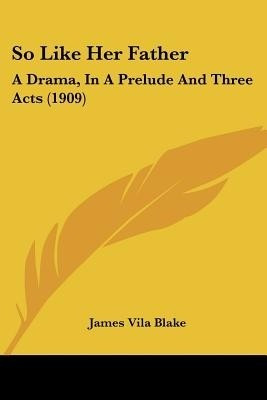 So Like Her Father(English, Paperback, Blake James Vila)