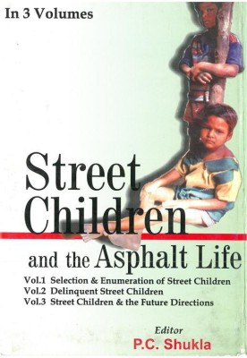 Street Children And The Asphalt Life (Street Children & the Future Directions), vol. 3(English, Hardcover, P. C. Shukla)