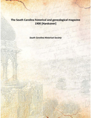 The South Carolina historical and genealogical magazine 1900 [Hardcover](English, Hardcover, South Carolina Historical Society)