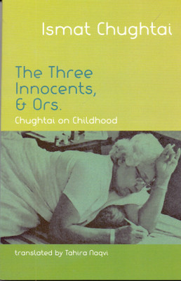 The Three Innocents, & Ors. - Chughtai on Childhood(English, Paperback, Ismat Chughtai)