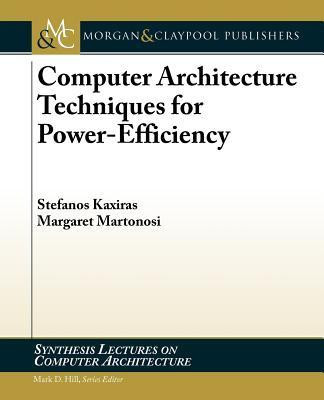 Computer Architecture Techniques for Power-Efficiency(English, Paperback, Kaxiras Stefanos)