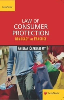 LAW OF CONSUMER PROTECTION ADVOCACY AND PRACTICE 1st  Edition(English, Paperback, Anirban Chakraborty)
