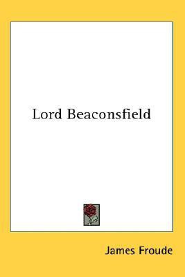 Lord Beaconsfield(English, Paperback, Froude James)