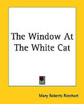 The Window At The White Cat(English, Paperback, Rinehart Mary Roberts)