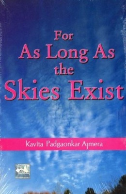 For as Long as the Skies Exist(English, Paperback, Ajmera Kavita Padgaonkar)