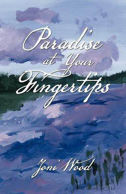 Paradise at Your Fingertips(English, Paperback, Wood Joni)