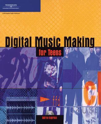 Digital Music Making for Teens [With CDROM] Pap/Com Edition(English, Paperback, Andrew Hagerman)