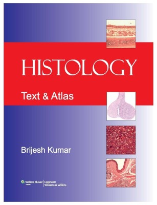 Histology: A Text and Atlas  - A Text and Atlas(English, Paperback, Brijesh Kumar)