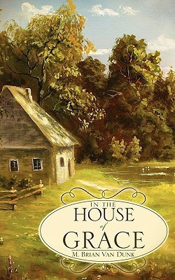In The House of Grace(English, Paperback, Van Dunk M Brian)