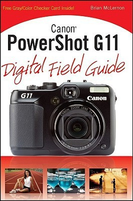 Canon PowerShot G11 Digital Field Guide(English, Paperback, McLernon Brian)