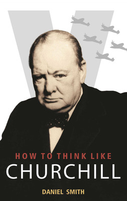 How to Think Like Churchill(English, Paperback, Smith Daniel)
