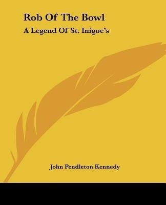 Rob Of The Bowl(English, Paperback, Kennedy John Pendleton)