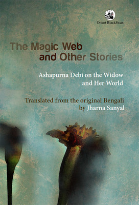 Magic Web and Other Stories,the:Ashapurna Debi on the Widow and Her Wo(English, Hardcover, Debi Ashapurna)