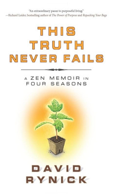 This Truth Never Fails  - A Zen Memoir in Four Seasons(English, Paperback, Rynick David)