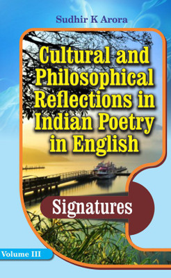 Cultural and Philosophical Reflections in Indian Poetry in English

Volume III (Signatures)(English, Hardcover, Sudhir K. Arora)