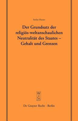 Der Grundsatz der religioes-weltanschaulichen Neutralitaet des Staates - Gehalt und Grenzen(German, Hardcover, Huster Stefan)