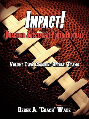 Impact! Coaching Successful Youth Football(English, Paperback, Wade Derek A.)