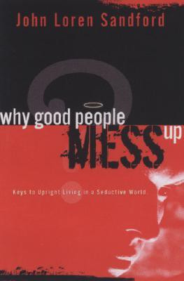 Why Good People Mess Up(English, Paperback, Sandford John Loren)