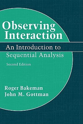 Observing Interaction: An Introduction to Sequential Analysis Second edition Edition(English, Hardcover, Emeritus Professor John M Gottman PhD Roger Bakeman Gottman Bakeman)