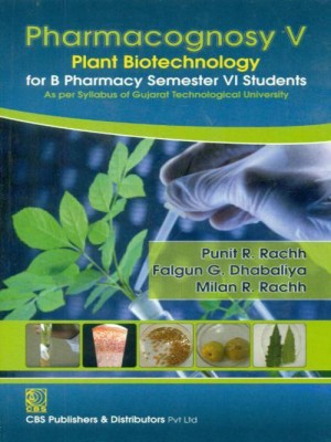 Pharmacognosy V: Plant Biotechnology For B Pharmacy Semester Vi Students 1st  Edition(English, Paperback, Rachh P. R.)