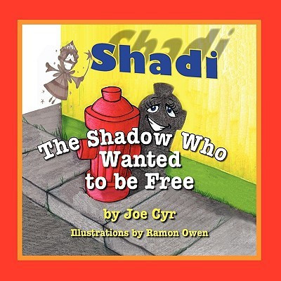 Shadi, the Shadow Who Wanted to Be Free(English, Paperback, Cyr Joe)
