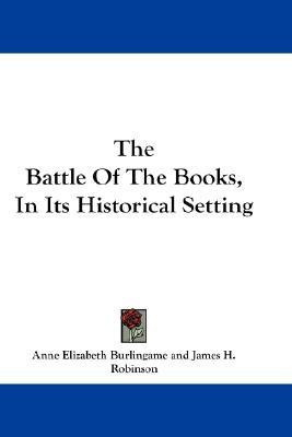 The Battle Of The Books, In Its Historical Setting(English, Paperback, Burlingame Anne Elizabeth)