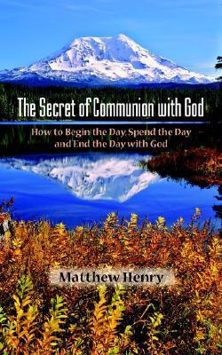 The Secret of Communion with God(English, Paperback, Henry Matthew Professor)