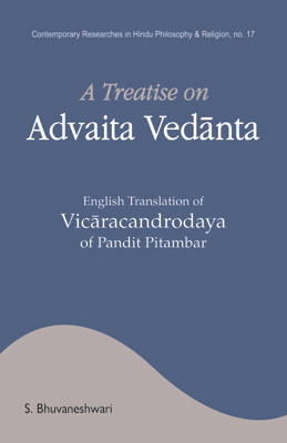 A Treatise on Advaita Vedanta  - English Translation of Vicaracandrodaya of Pandit Pitambar(English, Hardcover, Shaji Bhuvaneshwari)