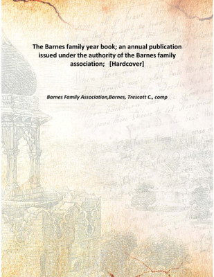 The Barnes family year book; an annual publication issued under the authority of the Barnes family association; [Hardcover](English, Hardcover, Barnes Family Association,Barnes, Trescott C., comp)
